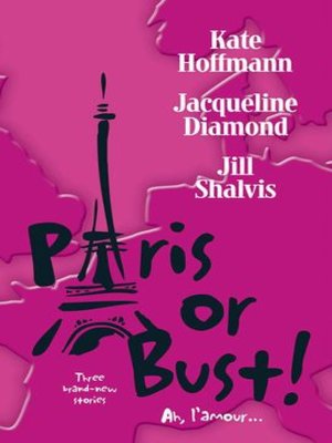 cover image of Paris or Bust!: Romancing Roxanne?\Daddy Come Lately\Love Is in the Air